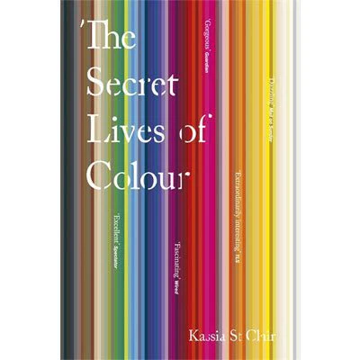 Secret Lives of Colour (Paperback) - Kassia St Clair