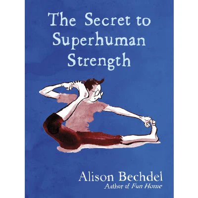 Secret to Superhuman Strength - Alison Bechdel