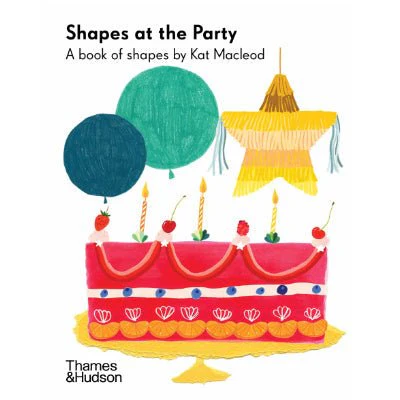 Shapes at the Party A Book of Shapes by Kat Macleod