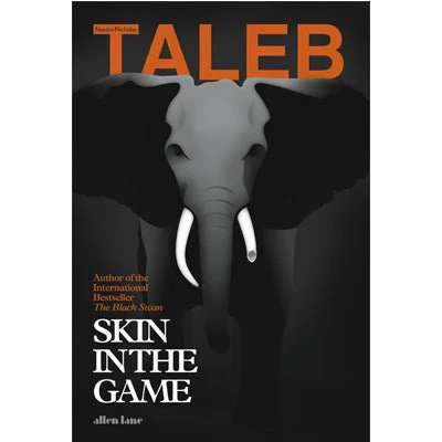 Skin in the Game: Hidden Asymmetries in Daily Life - Nassim Nicholas Taleb