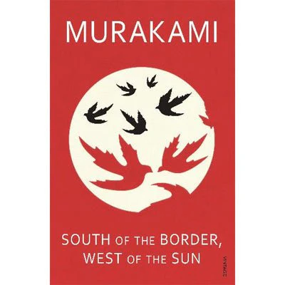 South Of The Border, West Of The Sun - Haruki Murakami