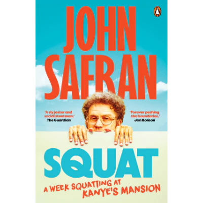 Squat: A week squatting at Kanye's mansion - John Safran