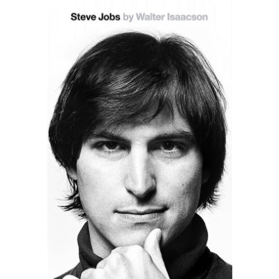 Steve Jobs : The Exclusive Biography - Walter Isaacson