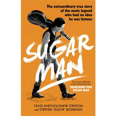 Sugar Man : Life, Death and Resurrection of Sixto Rodriguez - Craig Bartholomew Strydom, Stephen 'Sugar' Segerman