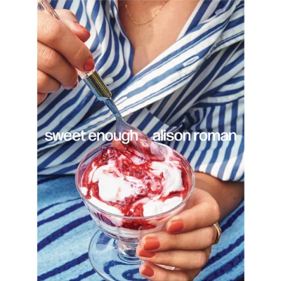 Sweet Enough - Alison Roman