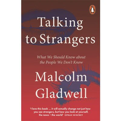 Talking to Strangers : What We Should Know about the People We Don't Know (New Edition) - Malcolm Gladwell