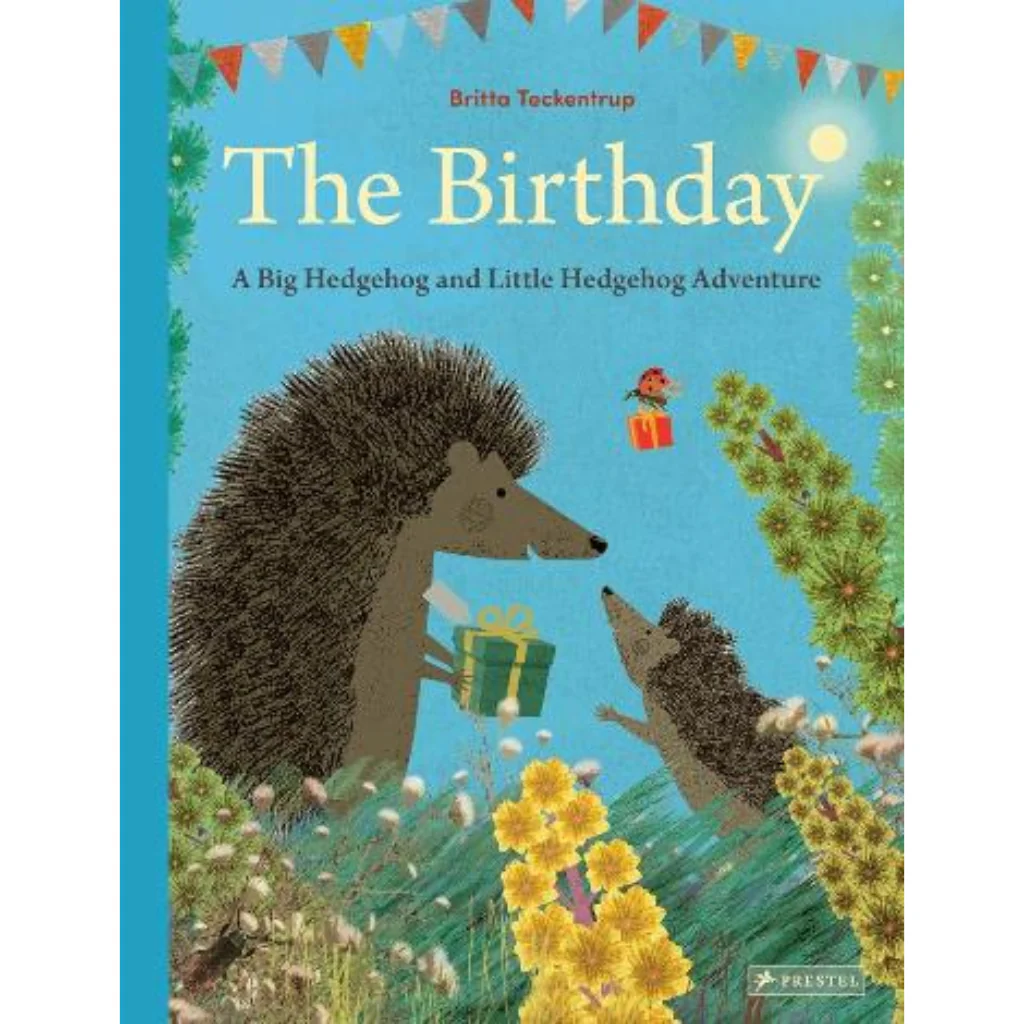 The Birthday: A Big Hedgehog And Little Hedgehog Adventure - Britta Teckentrup