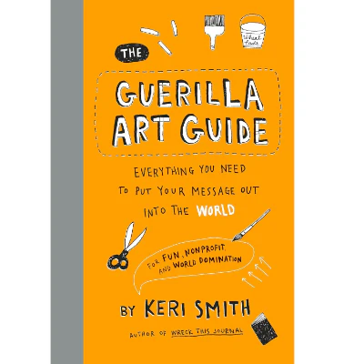 Guerilla Art Guide - Keri Smith