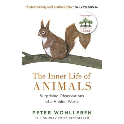 The Inner Life of Animals: Surprising Observations of a Hidden World - Peter Wohlleben