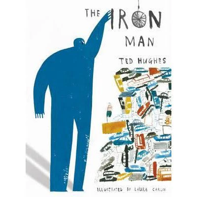 The Iron Man - Ted Hughes, Laura Carlin