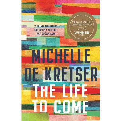 Life to Come - Michelle de Kretser