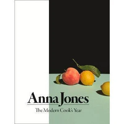 The Modern Cook’s Year: Over 250 Vibrant Vegetable Recipes to See You Through the Seasons Anna Jones - Anna Jones