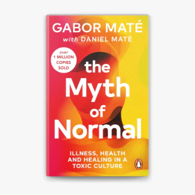 Myth of Normal: Trauma, Illness & Healing in a Toxic Culture (Compact Format) - Gabor Maté