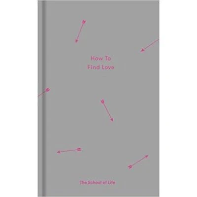 How To Find Love Book - The School Of Life