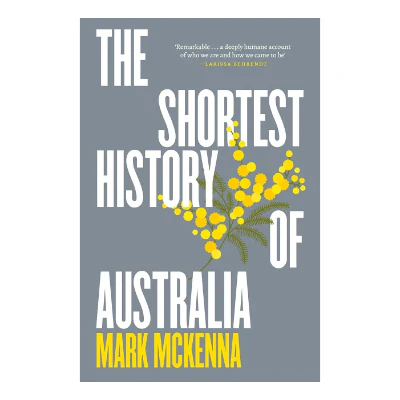 The Shortest History of Australia - Mark McKenna