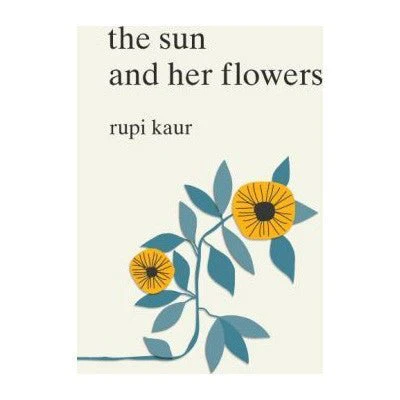 The Sun and Her Flowers - Rupi Kaur