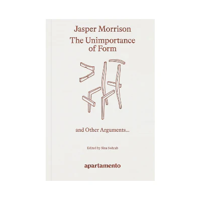 The Unimportance of Form (and Other Arguments) - Jasper Morrison