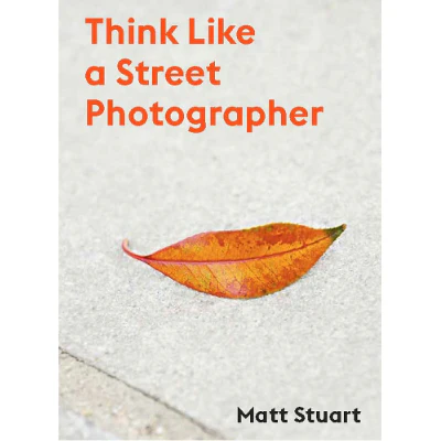 Think Like a Street Photographer - Matt Stuart, Derren Brown