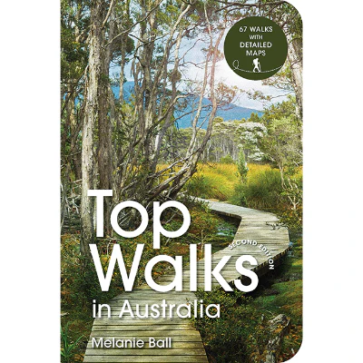 Top Walks In Australia (Second Edition - 2022) - Melanie Ball