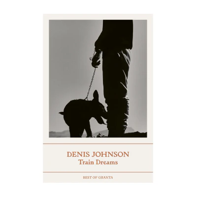 Train Dreams - Denis Johnson