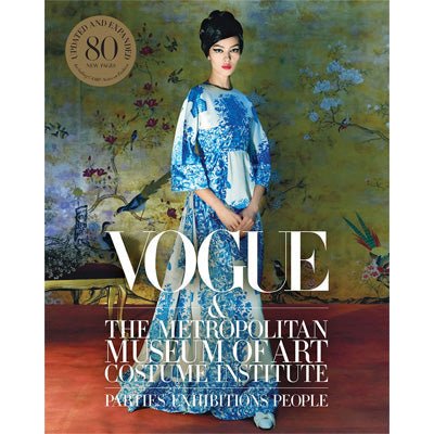 Vogue & the Metropolitan Museum of Art Costume Institute: Parties, Exhibitions, People (Updated Edition) - Hamish Bowles, Chloe Malle