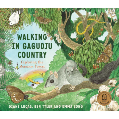Walking in Gagudju Country: Exploring the Monsoon Forest - Diane Lucas, Ben Tyler and Emma Long