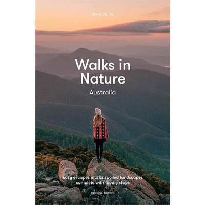 Walks in Nature: Australia : Easy Escapes into Unspoiled Landscapes Complete with Foodie Stops (2nd Edition) -  Anna Carlile