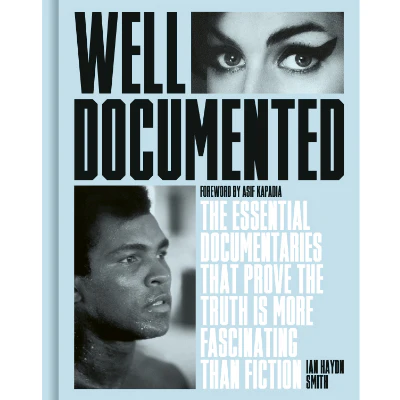 Well Documented : 100 must-see documentaries that prove the truth is more fascinating than fiction - Ian Haydn Smith