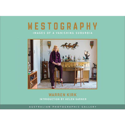 Westography : Images of a Vanishing Suburbia (Hardback) - Warren Kirk
