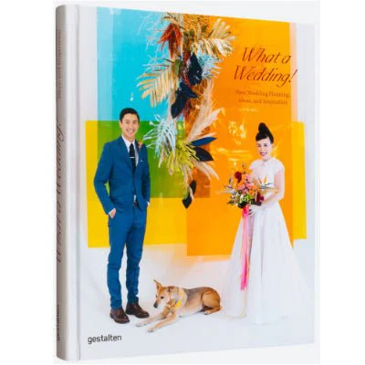 What a Wedding! : New Wedding Planning, Ideas, and Inspiration - Marianne Julia Strauss