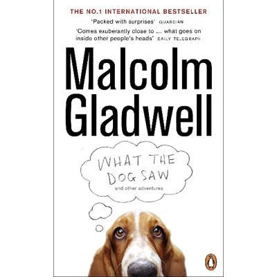 What The Dog Saw -  Malcolm Gladwell