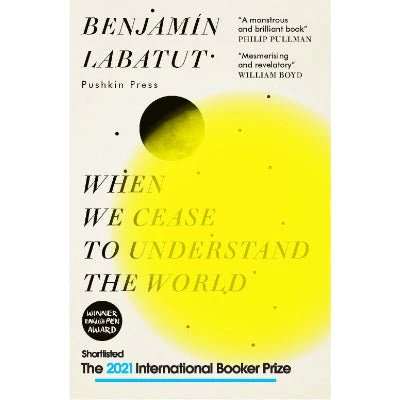When We Cease to Understand the World - Benjamin Labatut