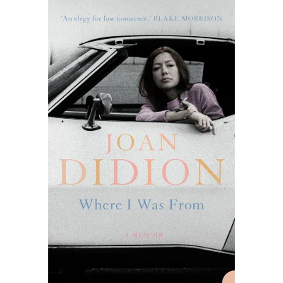Where I Was From - Joan Didion