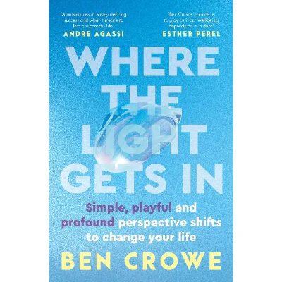Where The Light Gets In - Ben Crowe
