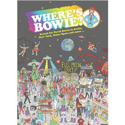 Where's Bowie? : Search for David Bowie in Berlin, Studio 54, Outer Space and more - Kev Gahan