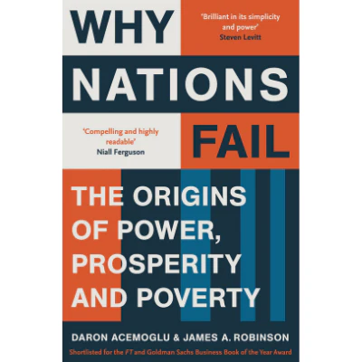 Why Nations Fail The Origins of Power, Prosperity and Poverty - Daron Acemoglu & James A. Robinson