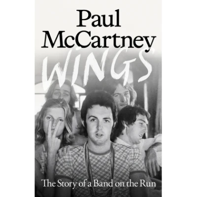 Wings: The Story of a Band on the Run (Hardback) - McCartney, Paul