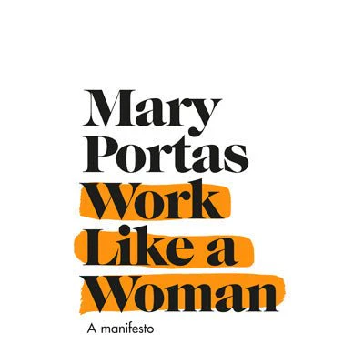 Work Like a Woman : A Manifesto For Change - Mary Portas