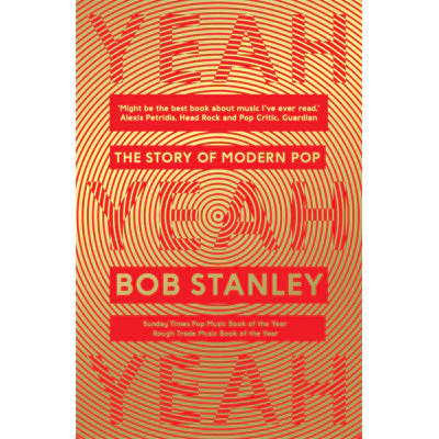 Yeah Yeah Yeah - Bob Stanley