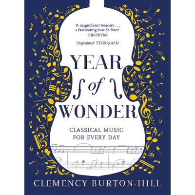 Year Of Wonder : Classic Music For Every Day - Clemency Burton-Hill