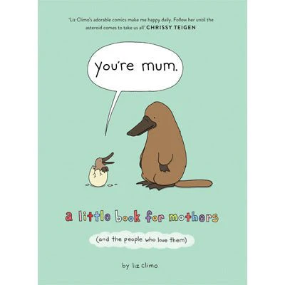 You're Mum : A Little Book For Mothers (And The People Who Love Them) - Liz Climo