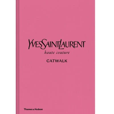 Yves Saint Laurent Catwalk : The Complete Haute Couture Collections 1962-2002 - Suzy Menkes, Olivier Flaviano, Aurelie Samuel, Jeromine Savignon