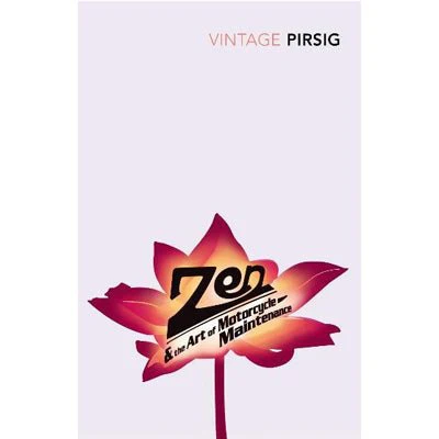 Zen And The Art Of Motorcycle Maintenance - Robert Pirsig